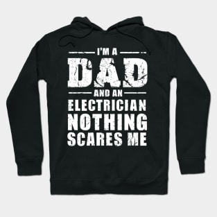 I'm A Dad And An Electrician nothing scares me Hoodie